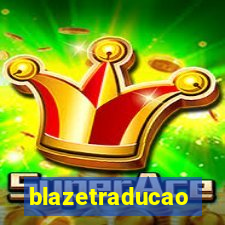 blazetraducao