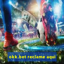 okk.bet reclame aqui