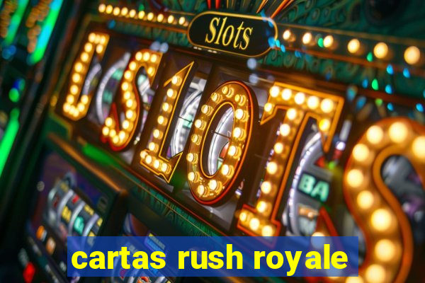 cartas rush royale