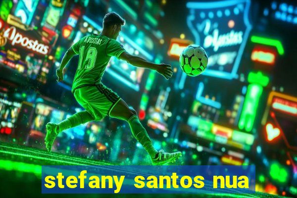 stefany santos nua