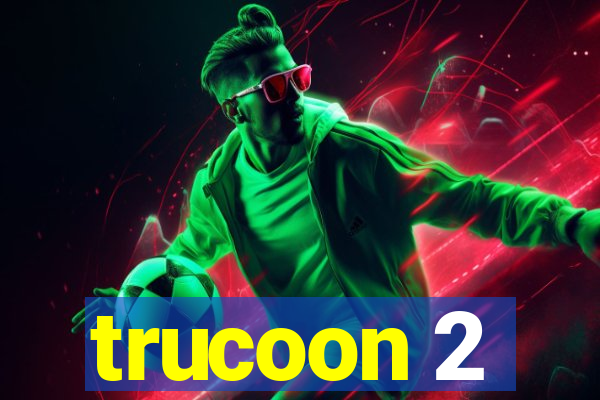 trucoon 2