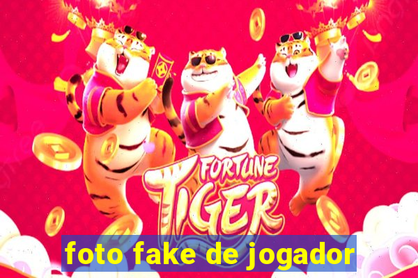 foto fake de jogador