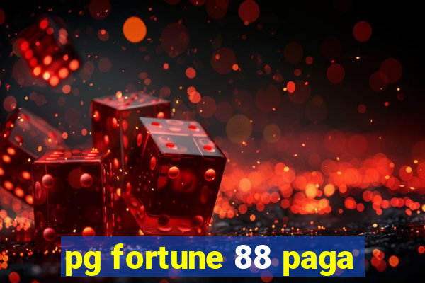 pg fortune 88 paga