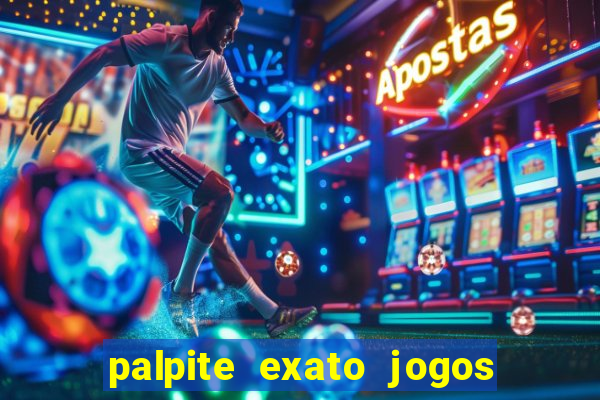 palpite exato jogos de hoje