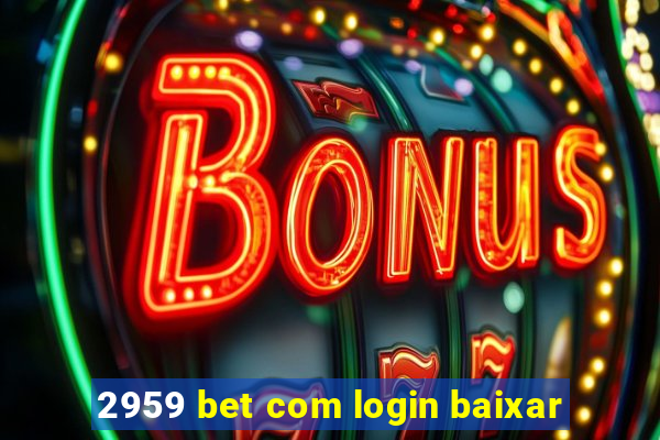 2959 bet com login baixar