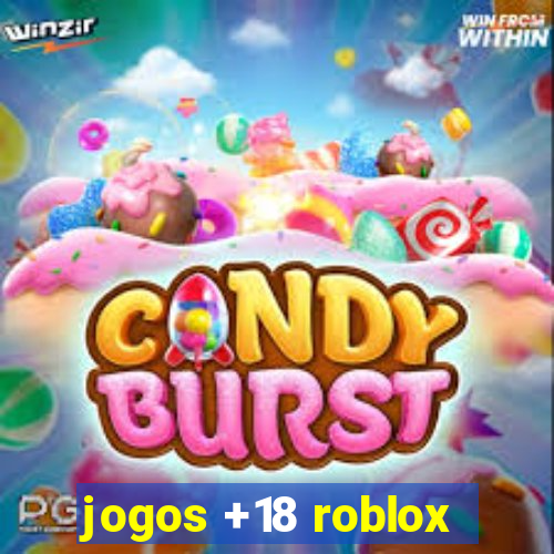 jogos +18 roblox