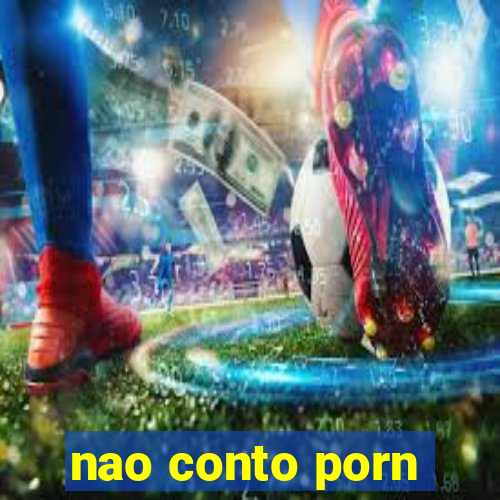 nao conto porn