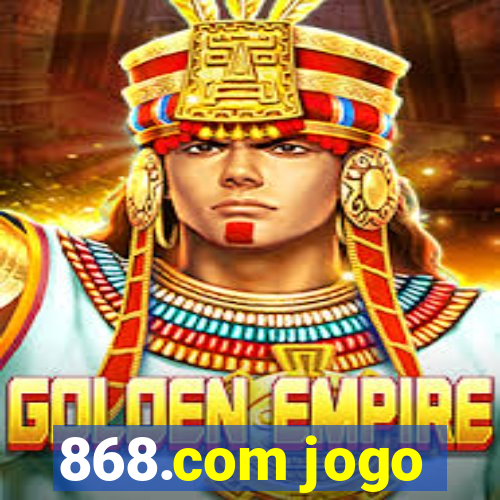 868.com jogo