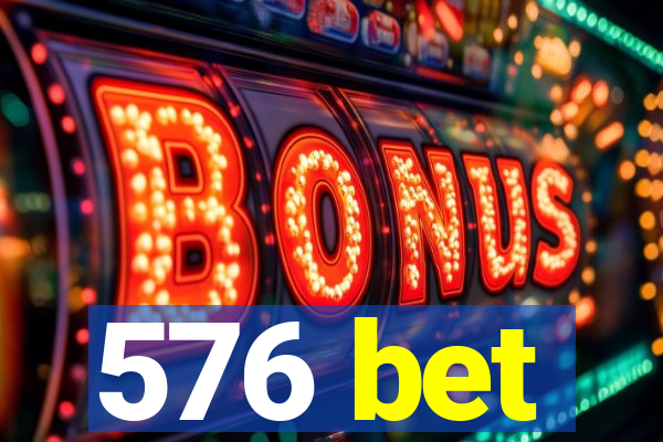 576 bet