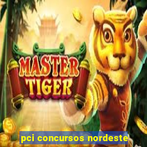 pci concursos nordeste