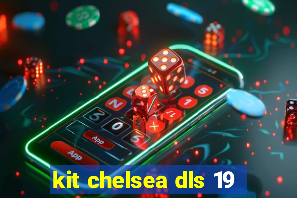 kit chelsea dls 19