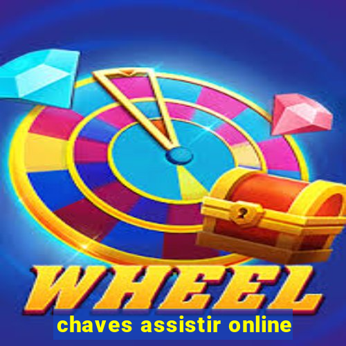 chaves assistir online