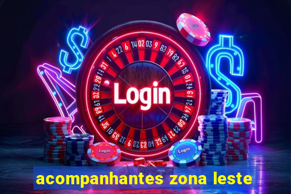 acompanhantes zona leste