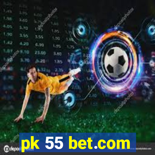 pk 55 bet.com