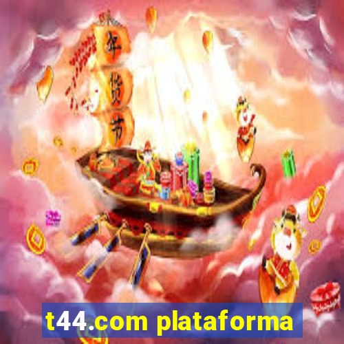 t44.com plataforma