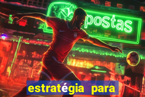 estratégia para jogar na roleta