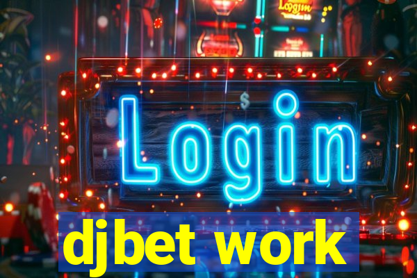 djbet work