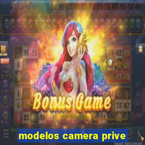 modelos camera prive