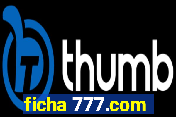 ficha 777.com