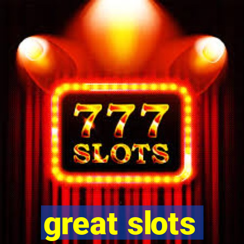 great slots