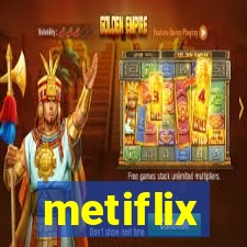 metiflix