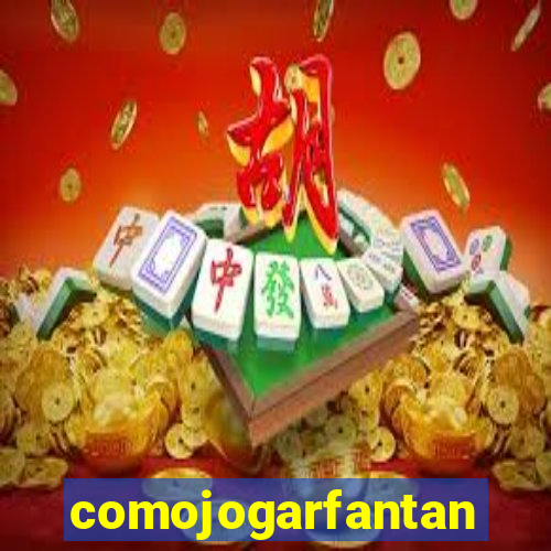 comojogarfantan