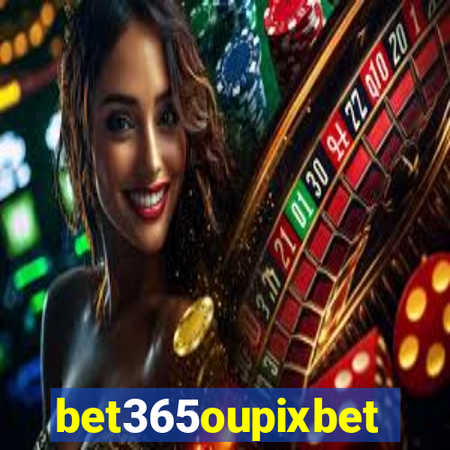 bet365oupixbet