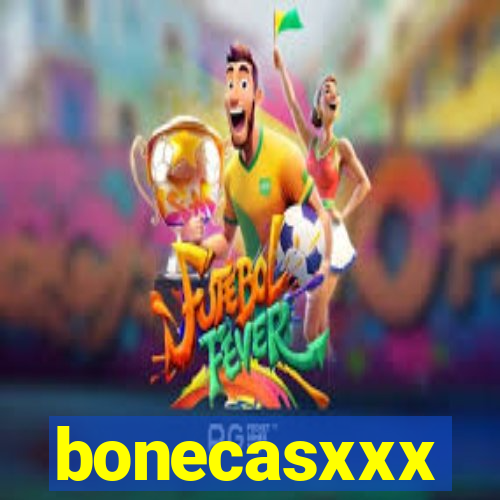 bonecasxxx