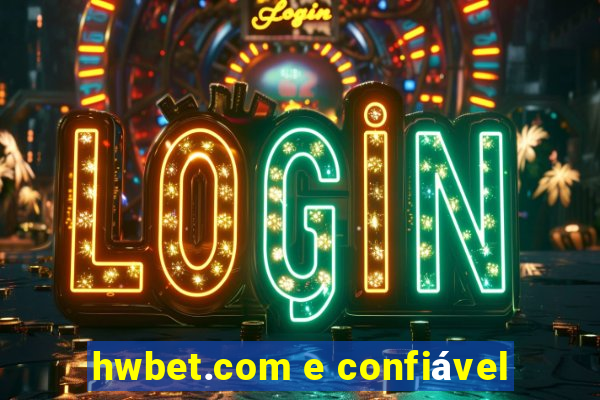 hwbet.com e confiável