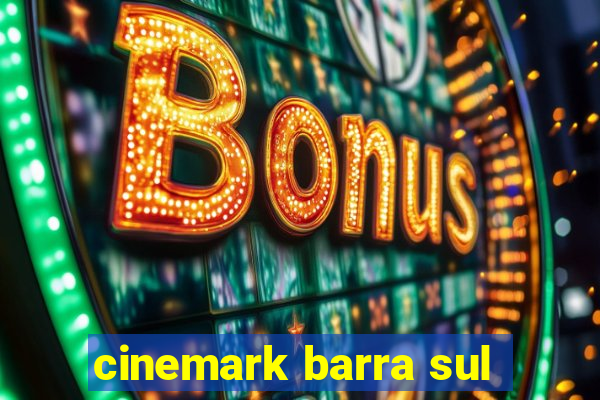 cinemark barra sul