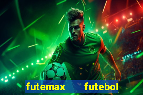 futemax   futebol ao vivo