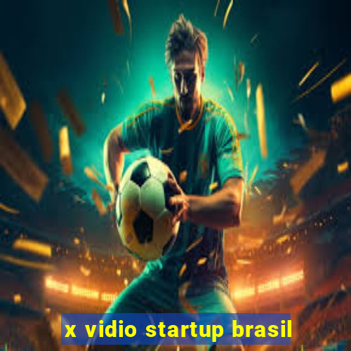 x vidio startup brasil