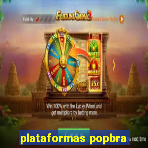 plataformas popbra