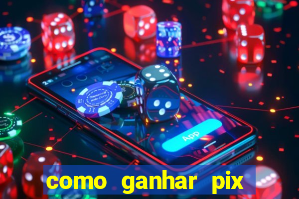 como ganhar pix dos árabes