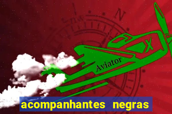 acompanhantes negras em santos