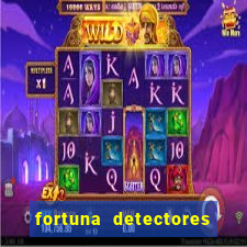 fortuna detectores de metal