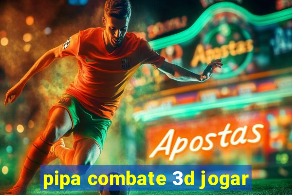 pipa combate 3d jogar