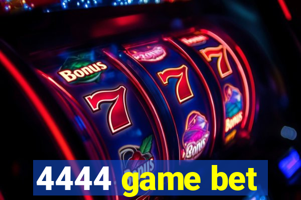 4444 game bet