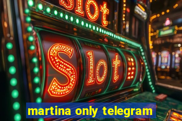 martina only telegram