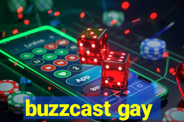 buzzcast gay