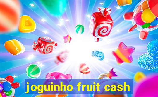 joguinho fruit cash