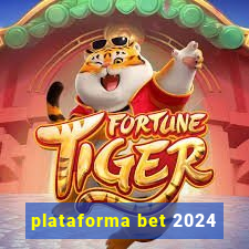 plataforma bet 2024