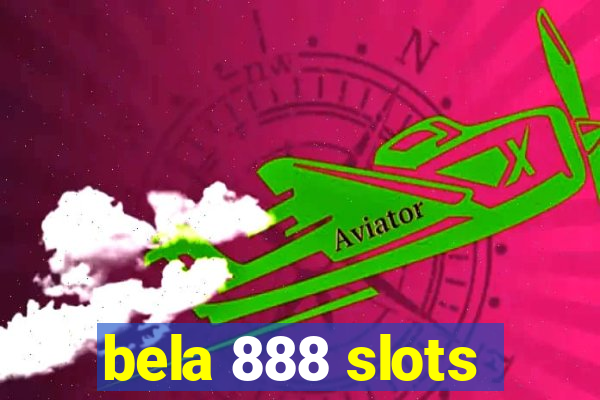 bela 888 slots