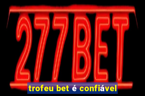 trofeu bet é confiável