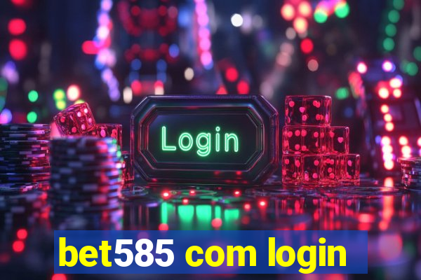 bet585 com login