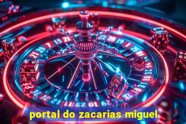 portal do zacarias miguel