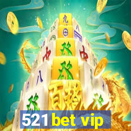 521 bet vip