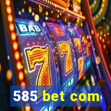 585 bet com