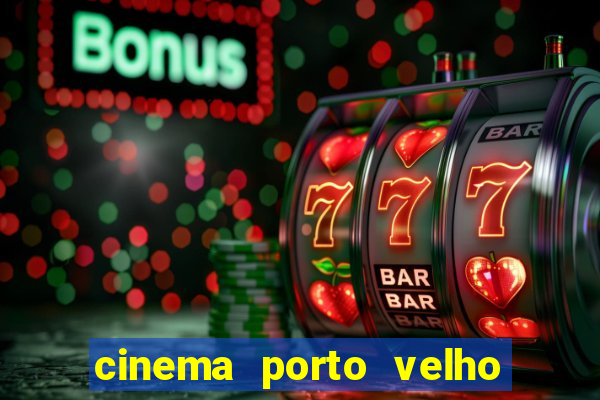 cinema porto velho ig shopping