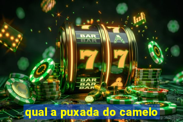 qual a puxada do camelo